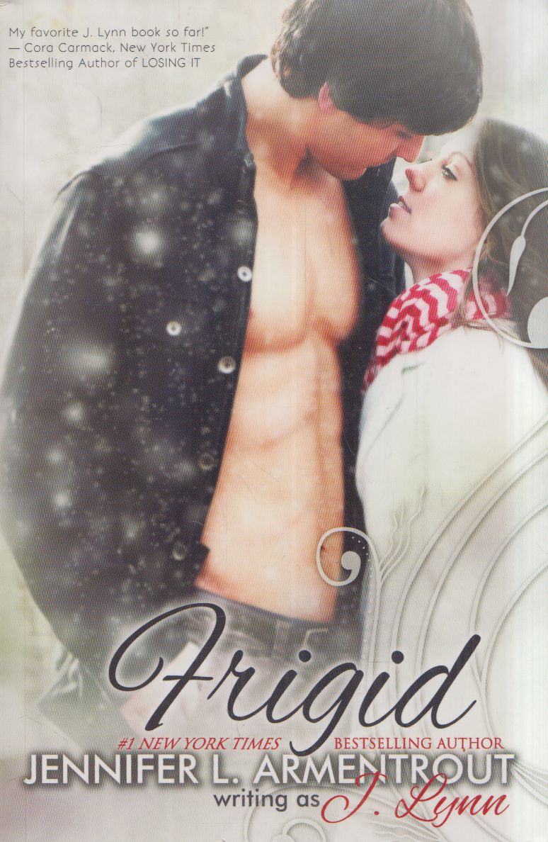 Jennifer L. Armentrout, Jennifer L. Armentrout writing as J. Lynn, J. Lynn - Frigid Jennifer L. Armentrout, Jennifer L. Armentrout writing as J. Lynn, J. Lynn - Frigid, New York, New York 2013 antikvár könyv