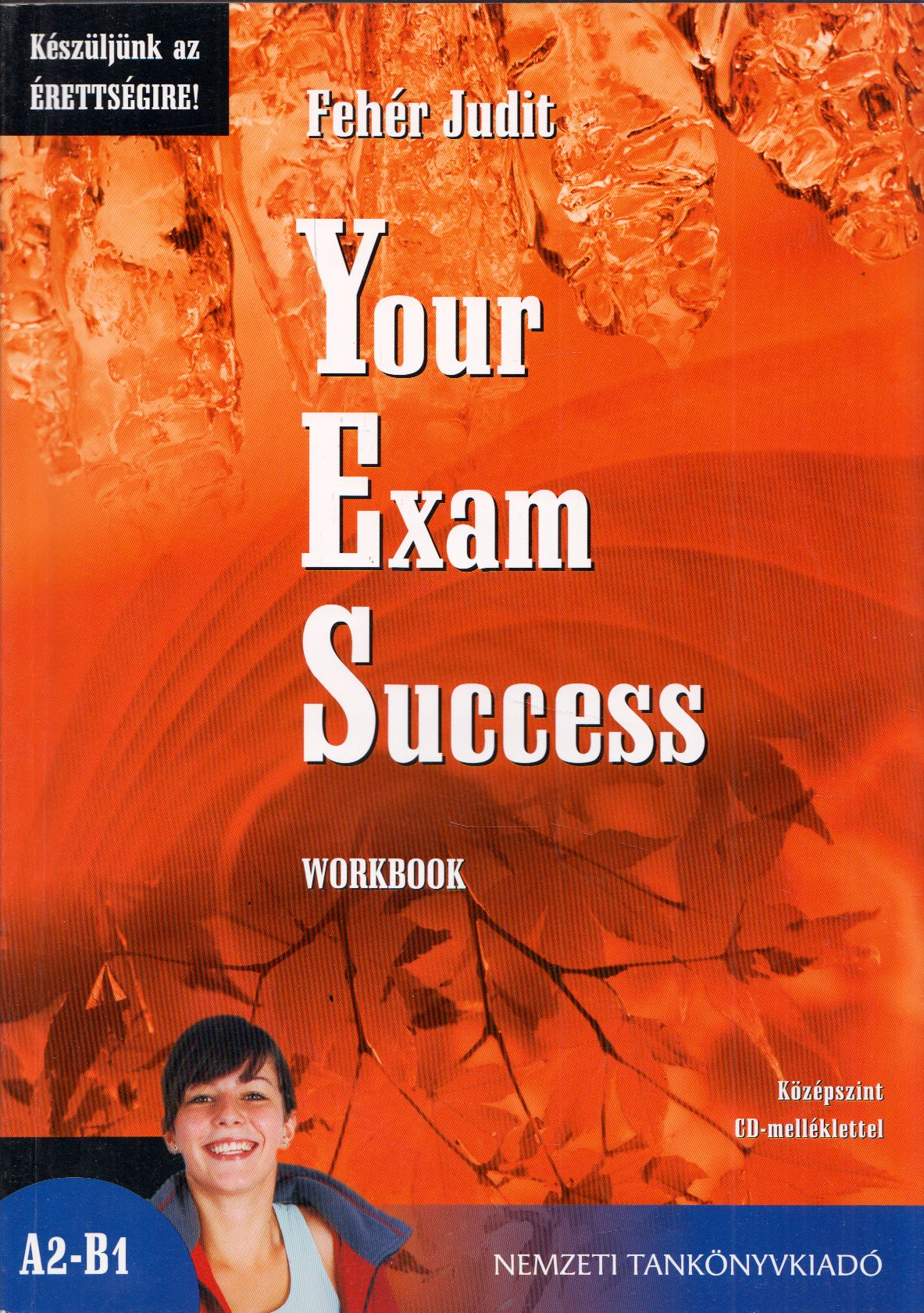 M Fehér Judit - Your Exam Success Workbook M Fehér Judit - Your Exam Success Workbook, Budapest 2008 antikvár könyv