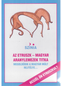 Bodnár Erika, Színia - Az etruszk-magyar aranylemezek titka, null 0 antikvár könyv