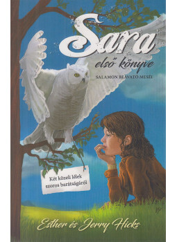 Esther Hicks, Jerry Hicks - Sara első könyve Esther Hicks, Jerry Hicks - Sara első könyve, Budapest 2019 antikvár könyv
