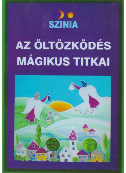 Színia, Bodnár Erika - Az öltözködés mágikus titkai Színia, Bodnár Erika - Az öltözködés mágikus titkai, null 0 antikvár könyv