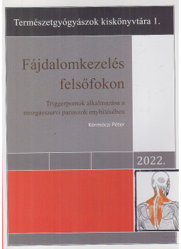 Körmöczi Péter - Fájdalomkezelés felsőfokon, Alsópáhok 2022 antikvár könyv