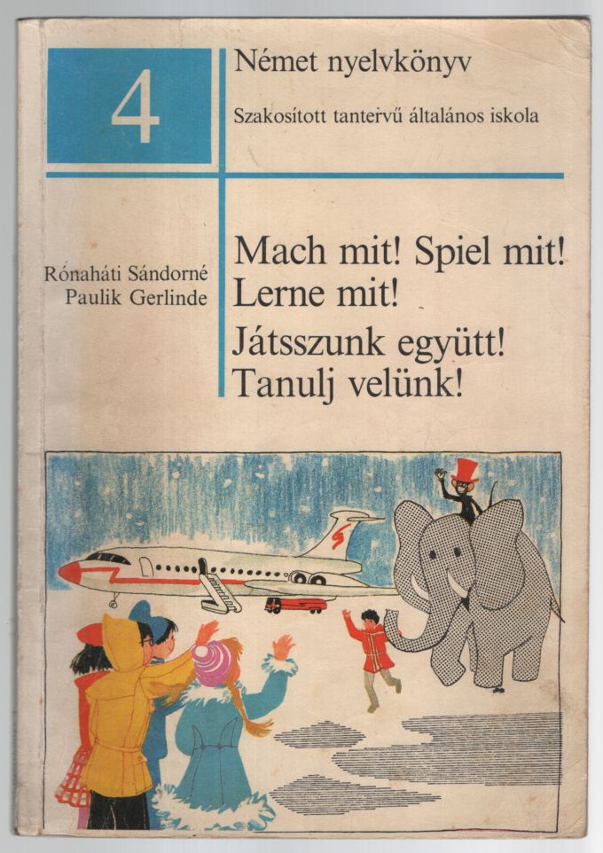 Rónaháti Sándorné Katona Cecília,Paulikné Bohn Gerlinde - Mach mit! Spiel mit! Lerne mit! - Játsszunk együtt! Tanulj velünk!