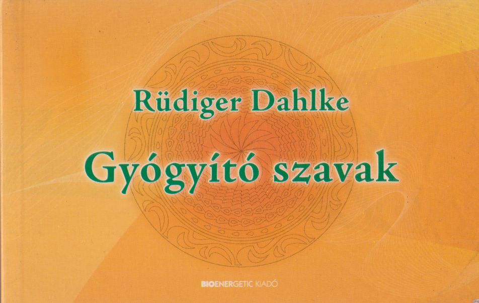 Rüdiger Dahlke - Gyógyító szavak Rüdiger Dahlke - Gyógyító szavak, Budapest 2007 antikvár könyv