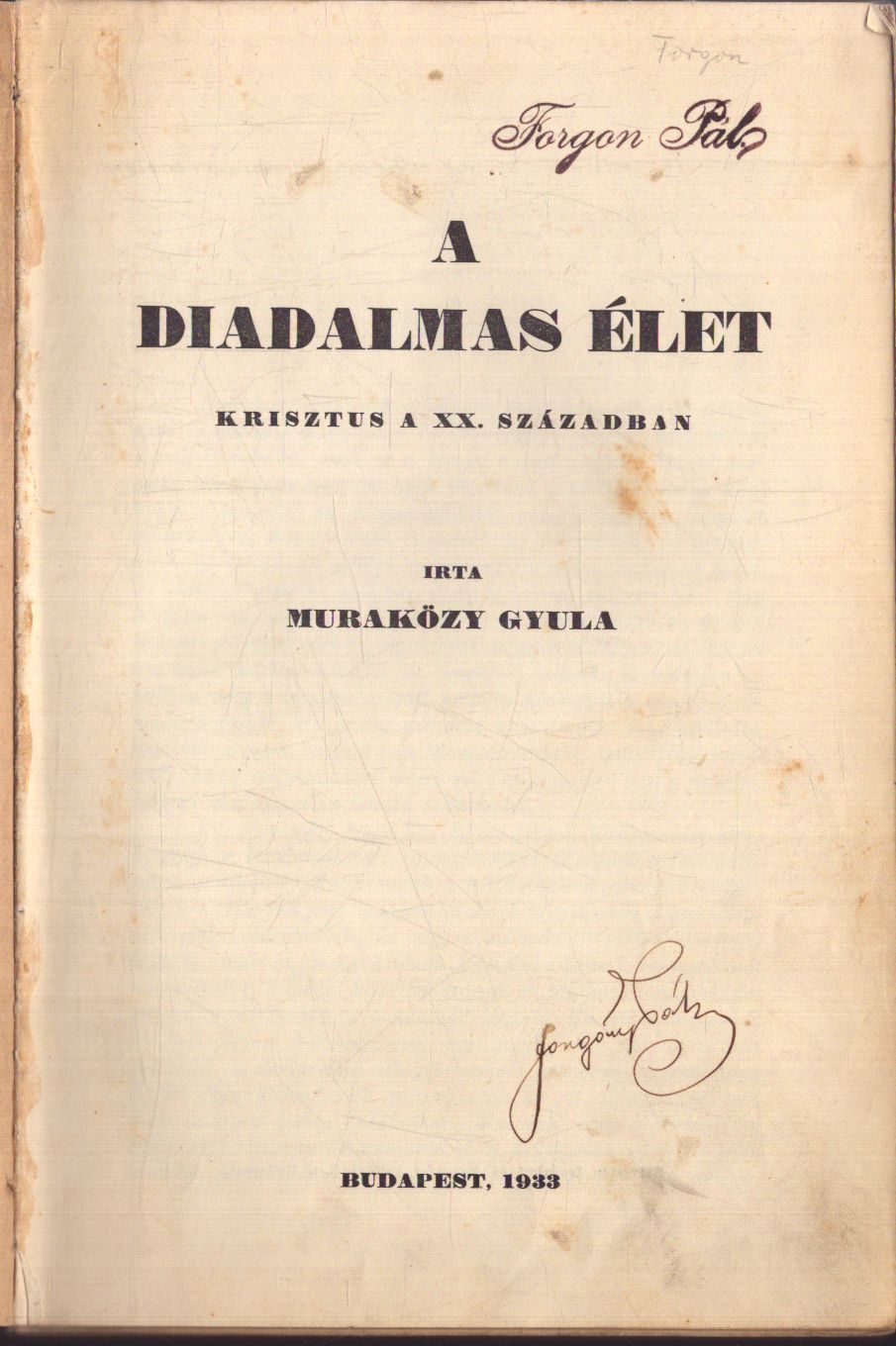 Muraközy Gyula - A diadalmas élet Muraközy Gyula - A diadalmas élet, Budapest 1933 antikvár könyv