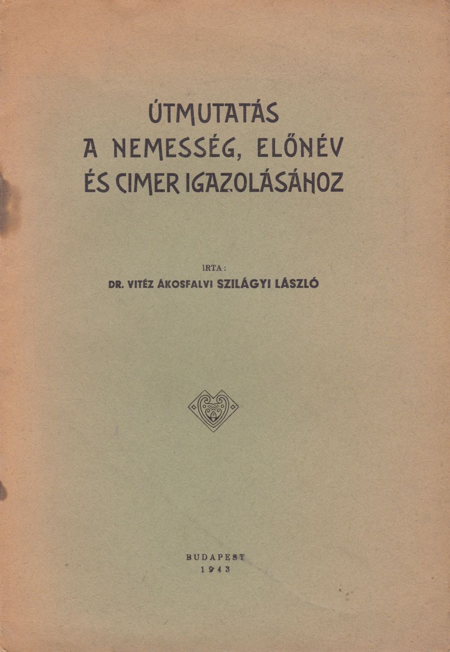 Szilágyi László - Útmutatás a nemesség, előnév és cimer igazolásához