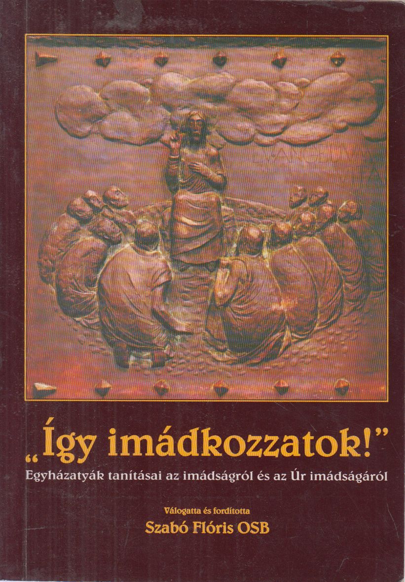Szabó Flóris - "Így imádkozzatok!"