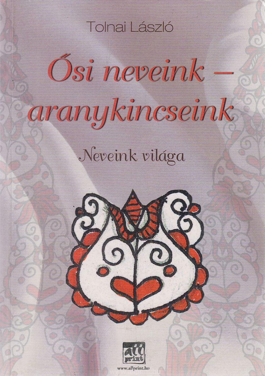 Tolnai László - Ősi neveink - aranykincseink