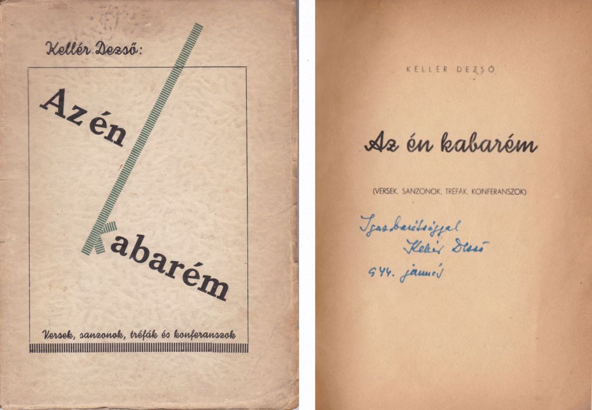 Kellér Dezső - Az én kabarém (dedikált) Kellér Dezső - Az én kabarém (dedikált), Budapest Ismeretlen antikvár könyv