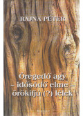 Rajna Péter - Öregedő agy - idősödő elme - örökifjú(?) lélek