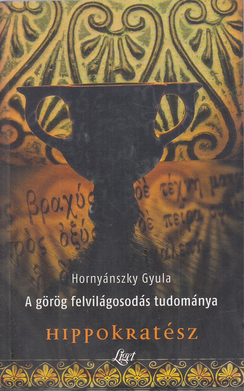 Hornyászky Gyula - A görög felvilágosodás tudománya Hornyászky Gyula - A görög felvilágosodás tudománya, null 2007 antikvár könyv