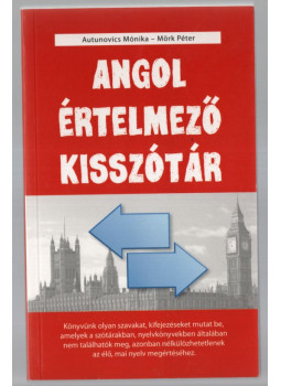 Antunovics Mónika, Mörk Péter - Angol értelmező kisszótár Antunovics Mónika, Mörk Péter - Angol értelmező kisszótár, null 2003 antikvár könyv