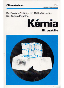 Dr. Boksay Zoltán, Dr. Csákvári Béla, Dr. Kónya Józsefné - Kémia III. osztály Dr. Boksay Zoltán, Dr. Csákvári Béla, Dr. Kónya Józsefné - Kémia III. osztály, Budapest 2002 antikvár könyv