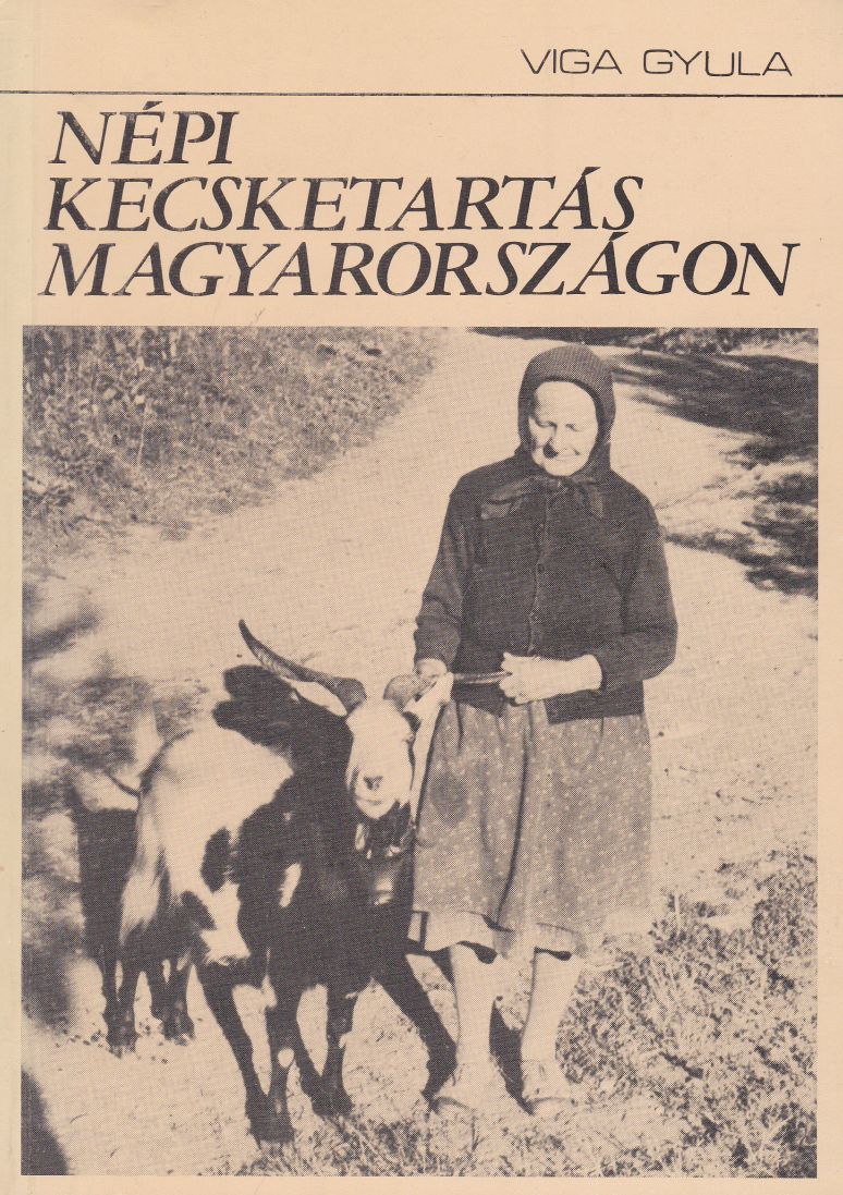 Viga Gyula - Népi kecsketartás Magyarországon Viga Gyula - Népi kecsketartás Magyarországon, null Ismeretlen antikvár könyv