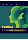 Pegán Attila - Fascia, a testtartás szervrendszere