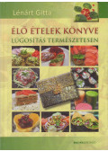 Lénárt Gitta - Élő ételek könyve