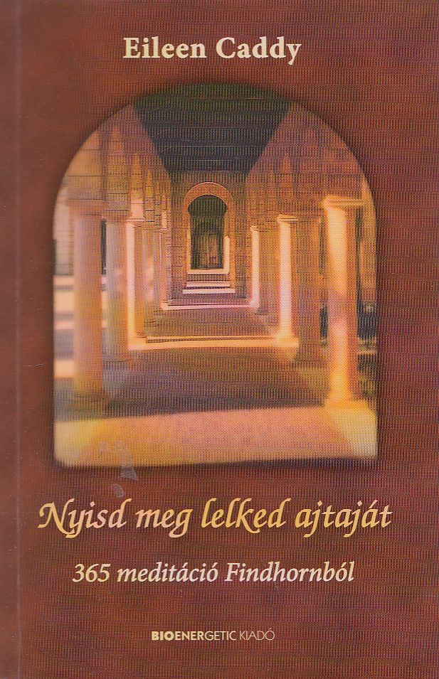 Eileen Caddy - Nyisd meg lelked ajtaját Eileen Caddy - Nyisd meg lelked ajtaját, Budapest 2009 antikvár könyv