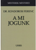 Kondorosi Ferenc Dr. - A mi jogunk (dedikált)