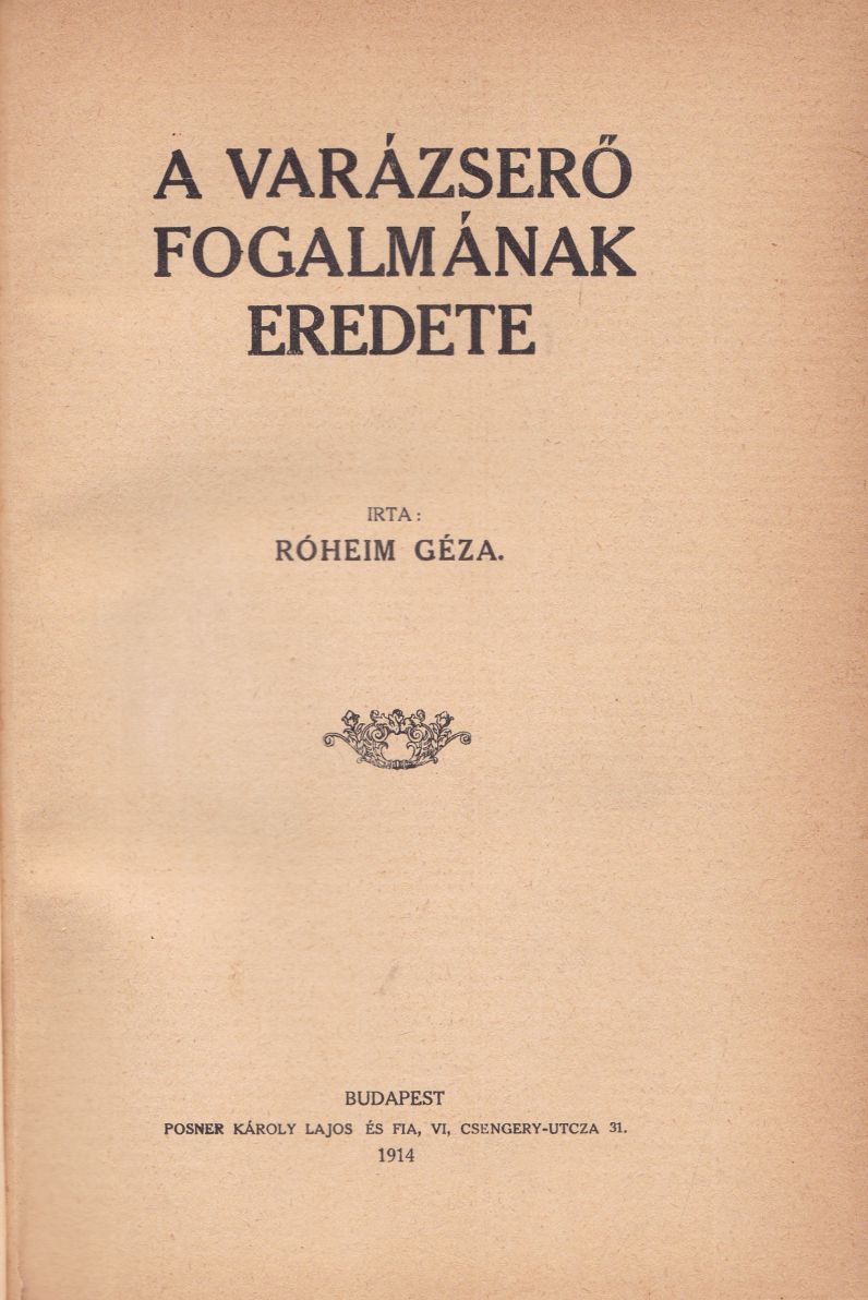 Róheim Géza - A varázserő fogalmának eredete. Róheim Géza - A varázserő fogalmának eredete., Budapest 1914 antikvár könyv