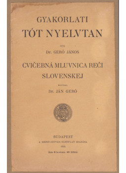 Gerő János - Gyakorlati tót nyelvtan Gerő János - Gyakorlati tót nyelvtan, Budapest 1919 antikvár könyv