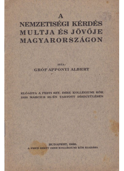 Gróf Apponyi Albert - A nemzetiségi kérdés multja és jövője Magyarországon Gróf Apponyi Albert - A nemzetiségi kérdés multja és jövője Magyarországon, null 0 antikvár könyv