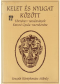 Több szerző - Kelet és nyugat között