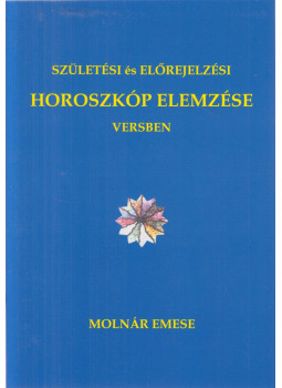 Molnár Emese - Születési és előrejelzési Horoszkóp Elemzése versben Molnár Emese - Születési és előrejelzési Horoszkóp Elemzése versben, null 2023 antikvár könyv