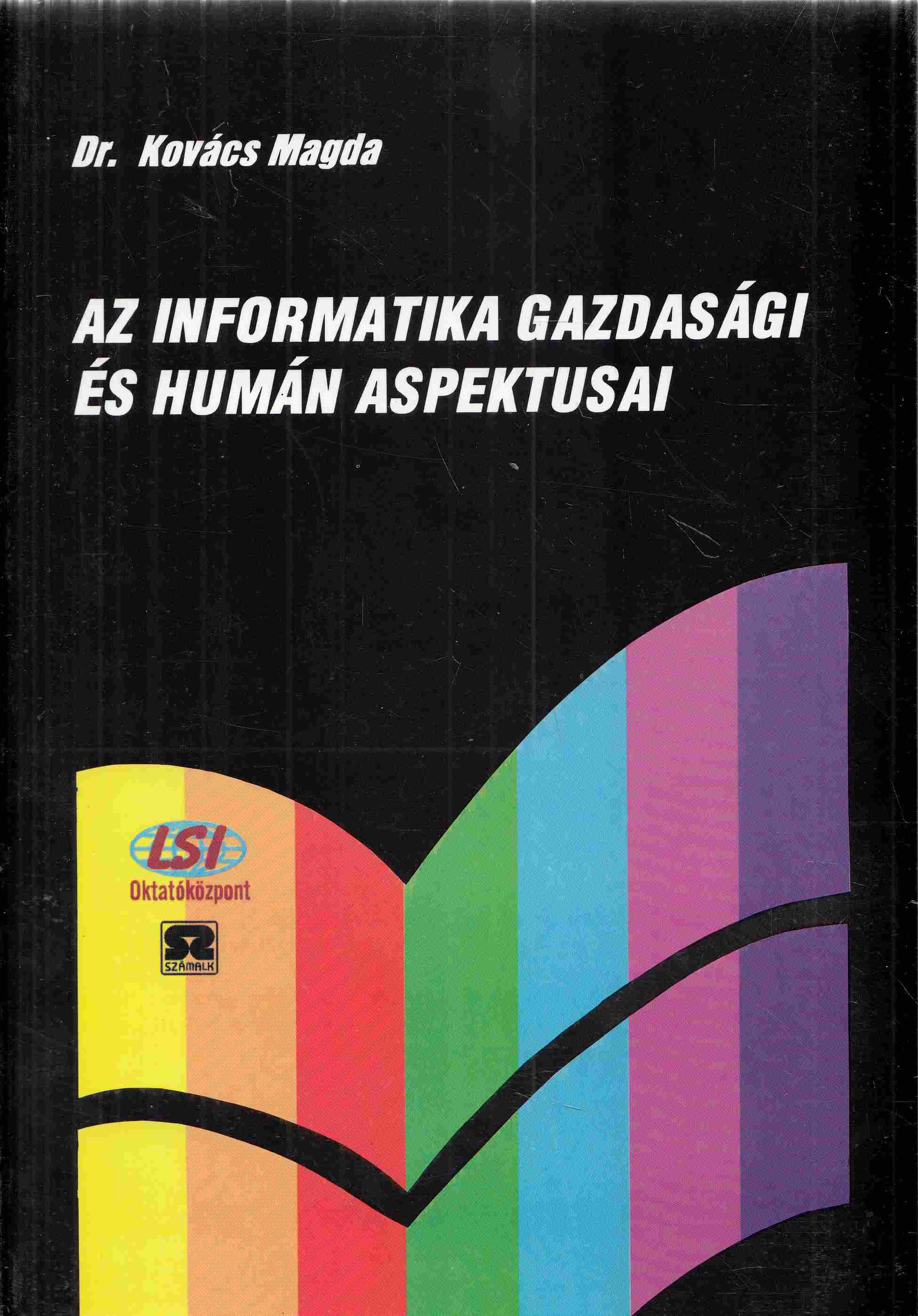 Kovács Magda - Az informatika gazdasági és humán aspektusai