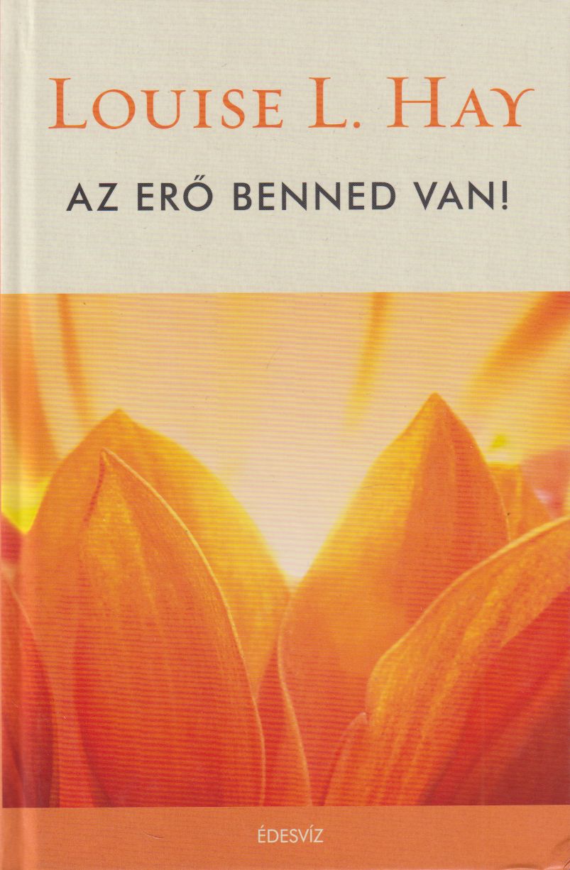 Louise L. Hay - Az erő benned van Louise L. Hay - Az erő benned van, Budapest 2021 antikvár könyv