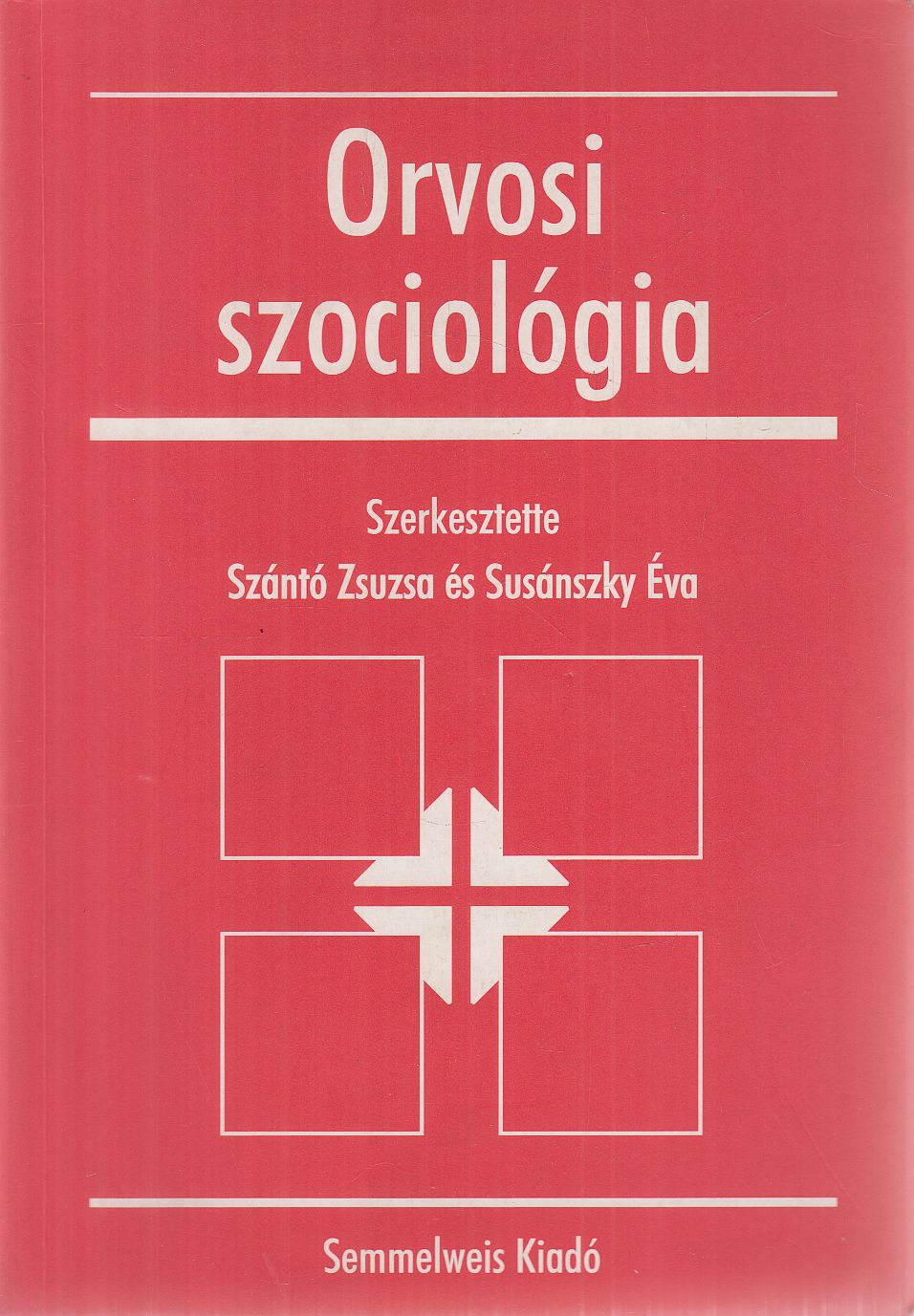 Szántó Zsuzsa, Susánszky Éva - Orvosi szociológia Szántó Zsuzsa, Susánszky Éva - Orvosi szociológia, Budapest 2002 antikvár könyv