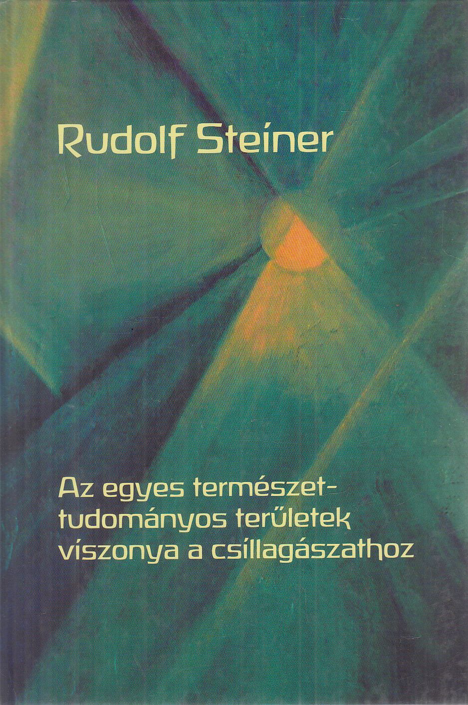 Rudolf Steiner - Az egyes természettudományos területek viszonya a csillagászathoz, Budapest 2012 antikvár könyv