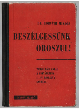 Dr. Horváth Miklós - Beszélgessünk oroszul! Dr. Horváth Miklós - Beszélgessünk oroszul!, null 1967 antikvár könyv