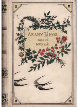 Arany János - Arany János elbeszélő költeményei Arany János - Arany János elbeszélő költeményei, Budapest 1891 antikvár könyv