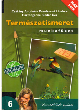Csákány Antalné, Dombovári László, Hartdégenné Rieder Éva - Természetismeret munkafüzet 6. Csákány Antalné, Dombovári László, Hartdégenné Rieder Éva - Természetismeret munkafüzet 6., Budapest 2014 antikvár könyv