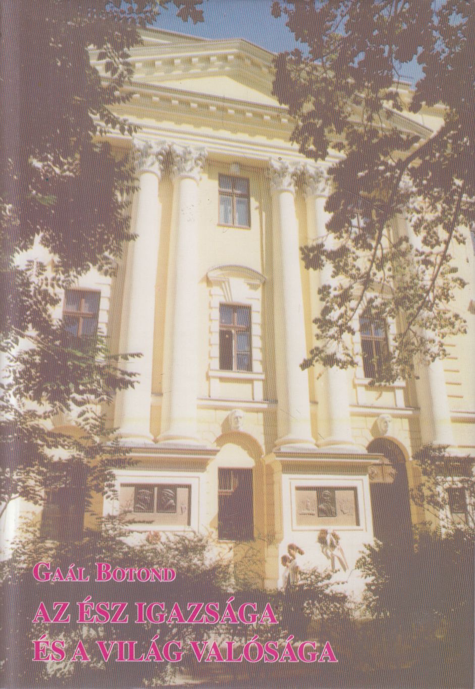 Gaál Botond - Az ész igazsága és a világ valósága (dedikált) Gaál Botond - Az ész igazsága és a világ valósága (dedikált), Debrecen 2003 antikvár könyv