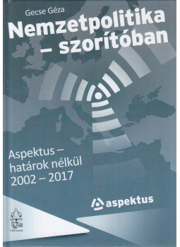 Gecse Géza - Nemzetpolitika - szorítóban Gecse Géza - Nemzetpolitika - szorítóban, null 2017 antikvár könyv