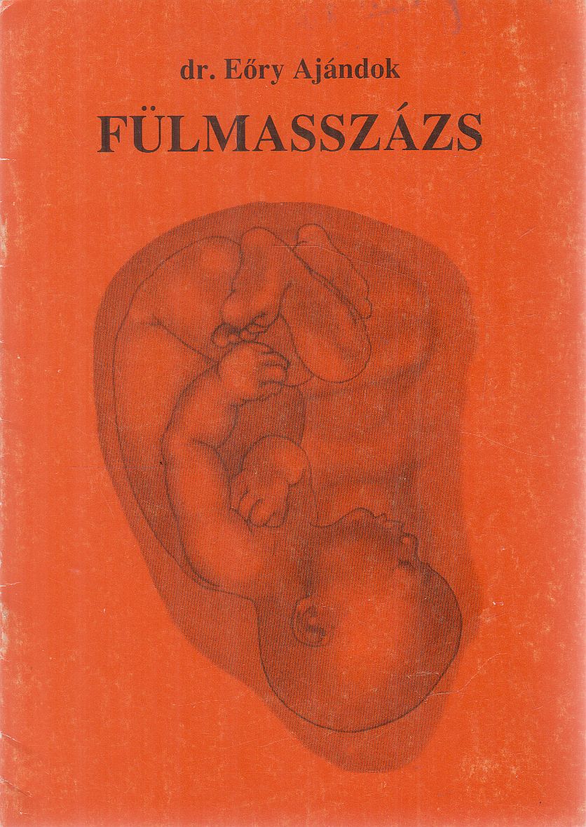 Dr. Eőry Ajándok - Fülmasszázs Dr. Eőry Ajándok - Fülmasszázs, Budapest Ismeretlen antikvár könyv