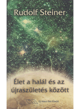 Rudolf Steiner - Élet a halál és az újraszületés között, Budapest 2001 antikvár könyv