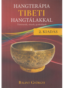 Bálint Györgyi - Hangterápia tibeti hangtálakkal, Kecskemét 2021 antikvár könyv