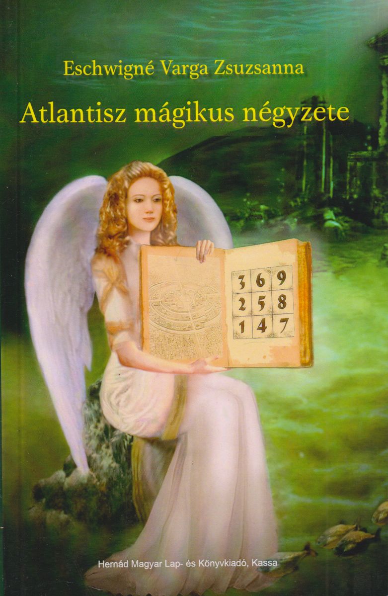Eschwigné Varga Zsuzsanna - Atlantisz mágikus négyzete