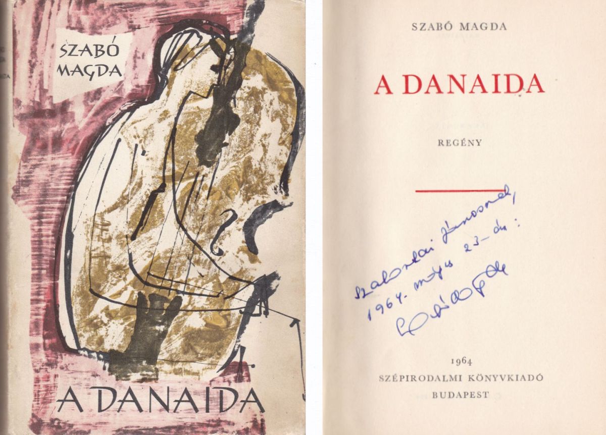 Szabó Magda - A Danaida (dedikált) Szabó Magda - A Danaida (dedikált), Budapest 1964 antikvár könyv