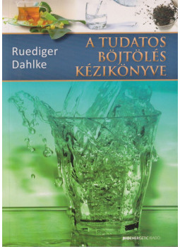 Rüdiger Dahlke - A tudatos böjtölés kézikönyve Rüdiger Dahlke - A tudatos böjtölés kézikönyve, Budapest 2013 antikvár könyv