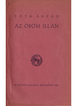 Tóth Árpád - Az öröm illan Tóth Árpád - Az öröm illan, Budapest 1922 antikvár könyv