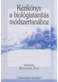 Bodzsár Éva - Kézikönyv a biológiatanítás módszertanához