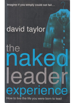 Taylor, David - The Naked Leader Experience Taylor, David - The Naked Leader Experience, null 2004 antikvár könyv
