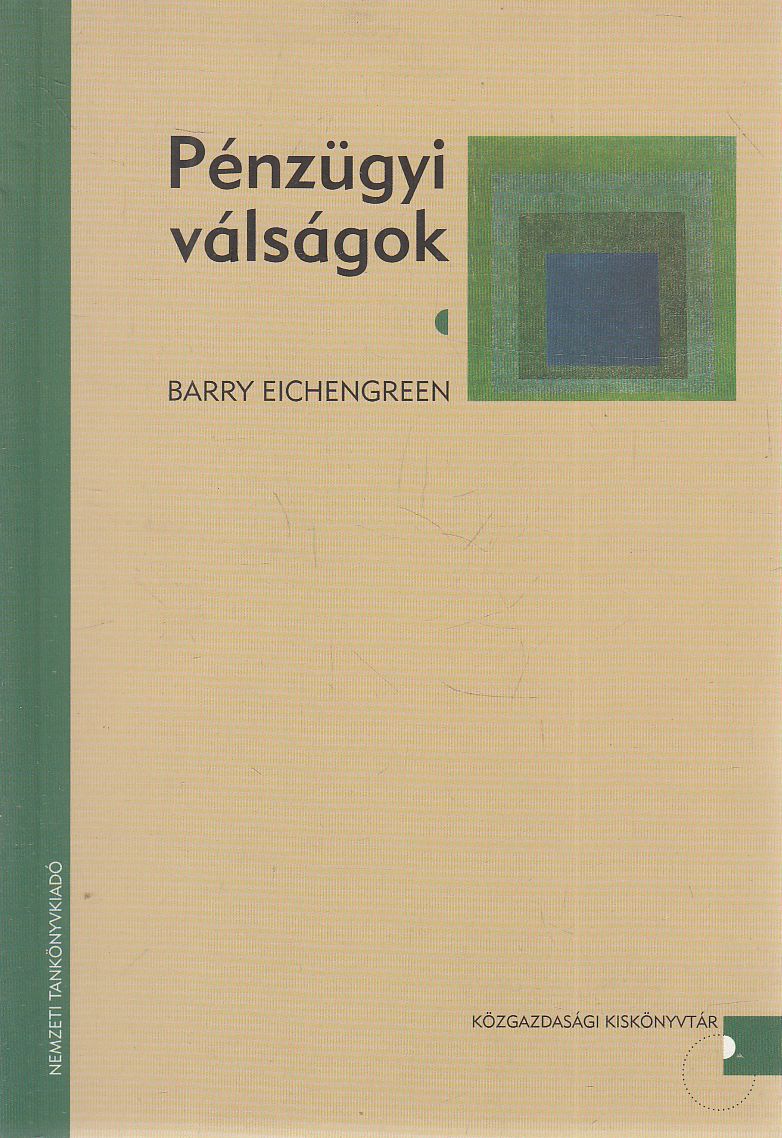 Barry Eichengreen - Pénzügyi válságok Barry Eichengreen - Pénzügyi válságok, Budapest 2005 antikvár könyv