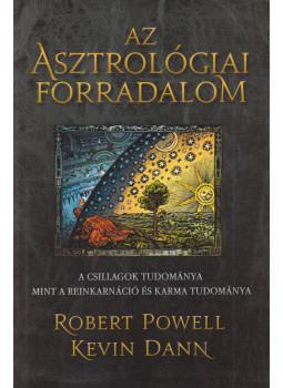 Robert Powell, Kevin Dann - Az asztrológiai forradalom Robert Powell, Kevin Dann - Az asztrológiai forradalom, Budapest 2012 antikvár könyv