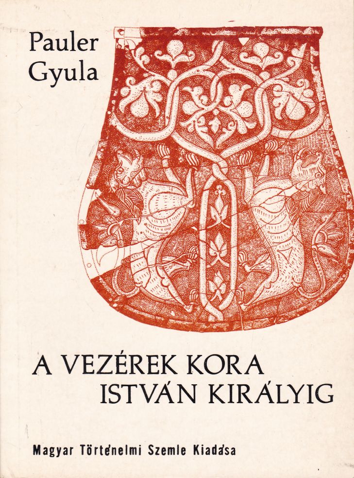 Pauler Gyula - A vezérek kora István királyig Pauler Gyula - A vezérek kora István királyig, null 0 antikvár könyv