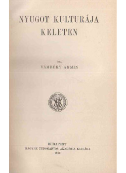 Vámbéry Ármin - Nyugot kulturája keleten Vámbéry Ármin - Nyugot kulturája keleten, Budapest 1906 antikvár könyv