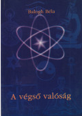 Balogh Béla - A végső valóság